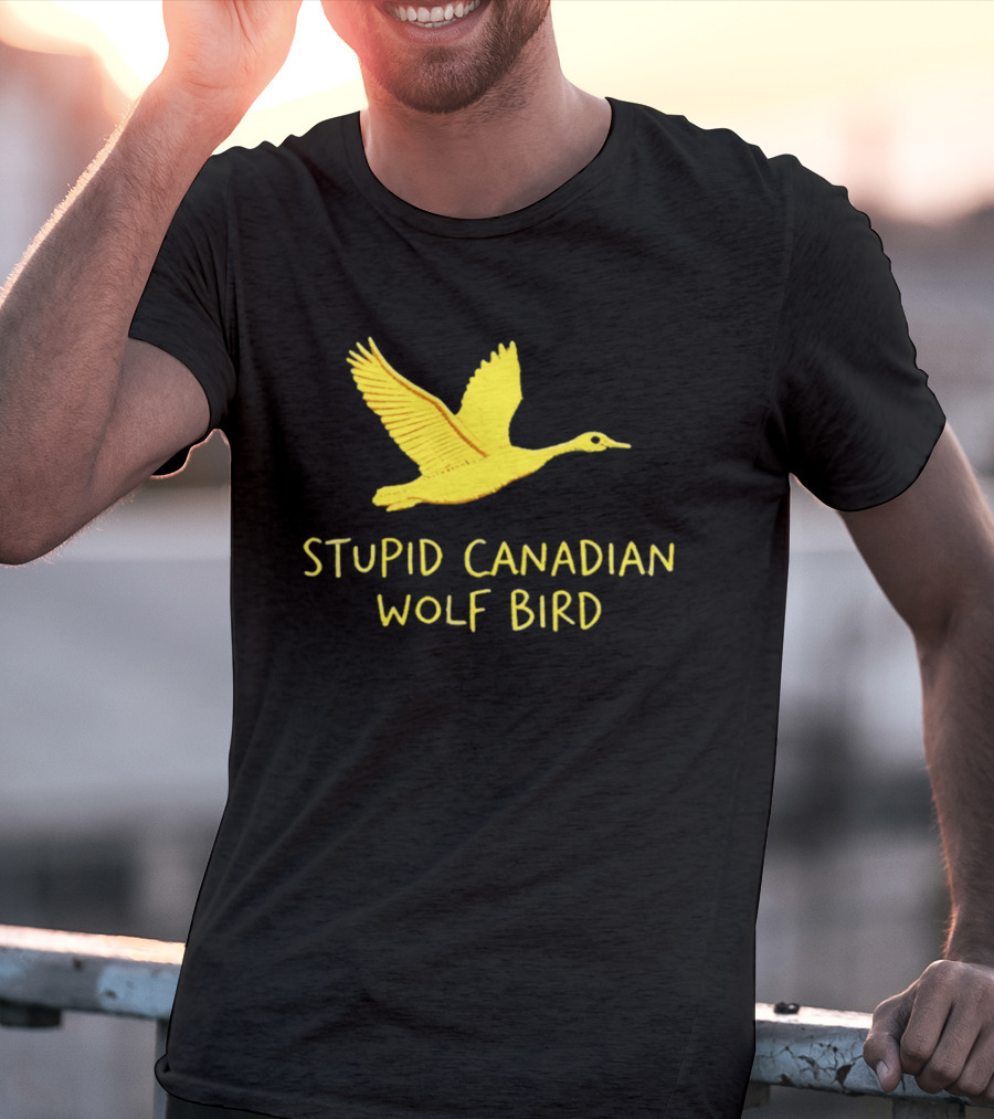 Stupid Canadian Wolf Bird Gold Goose T-Shirt