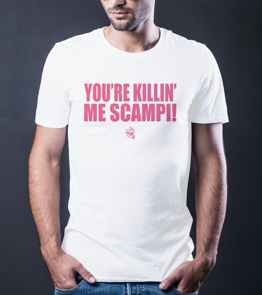 You're Killin' Me Scampi Cartoon Shrimp Fun Phrase T-Shirt