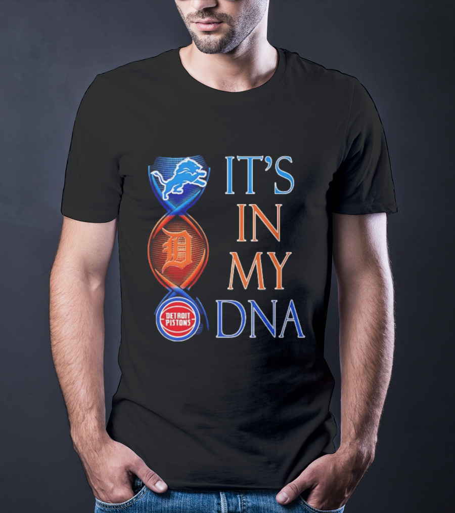 Detroit Lions Tigers Pistons It's In My DNA T-Shirt