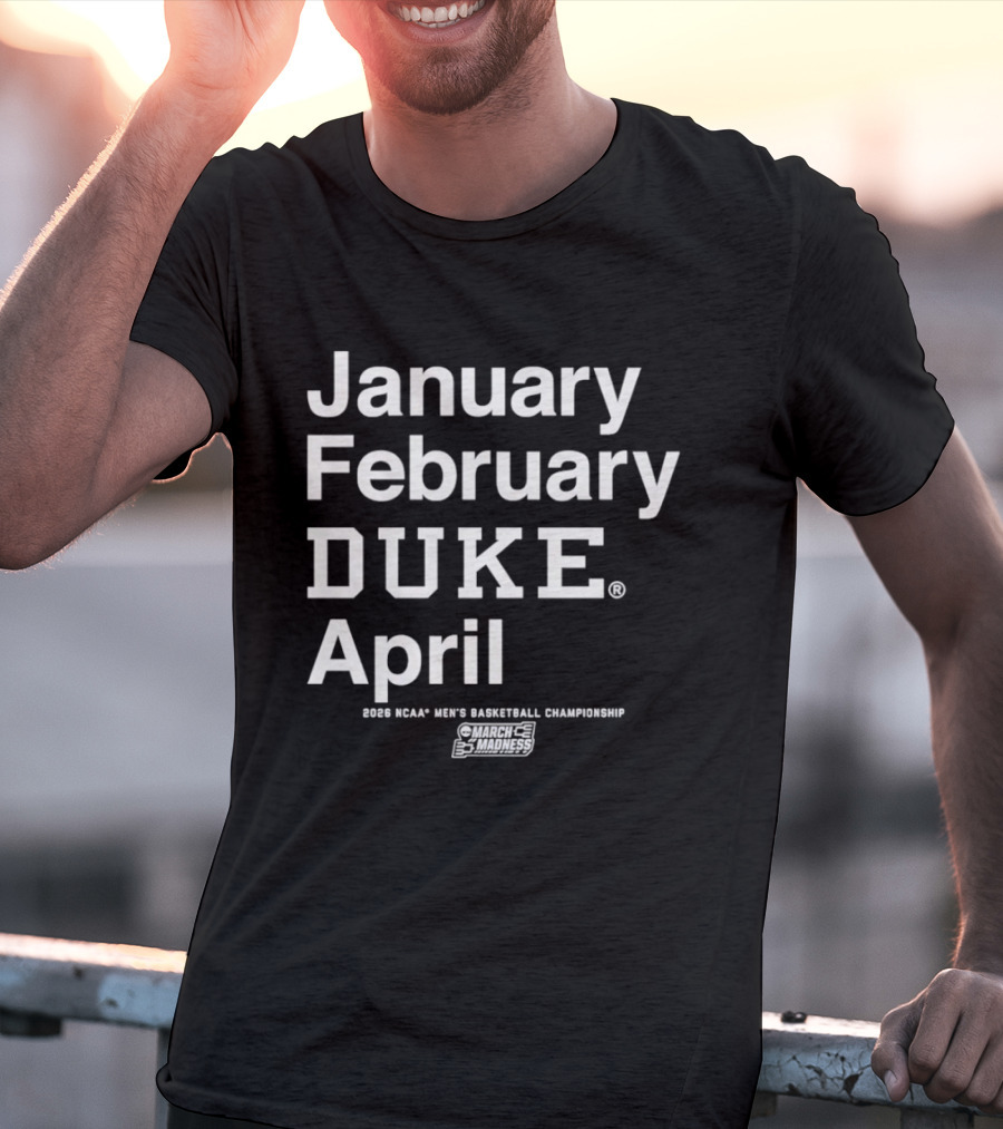 January February Duke April 2026 NCAA Men's Basketball Championship MBB March Madness T-Shirt