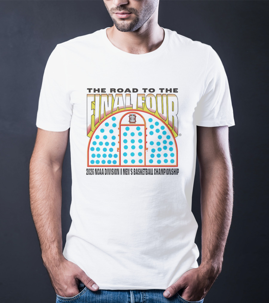 The Road To The Final Four 2026 NCAA Division I Men's Basketball Championship T-Shirt