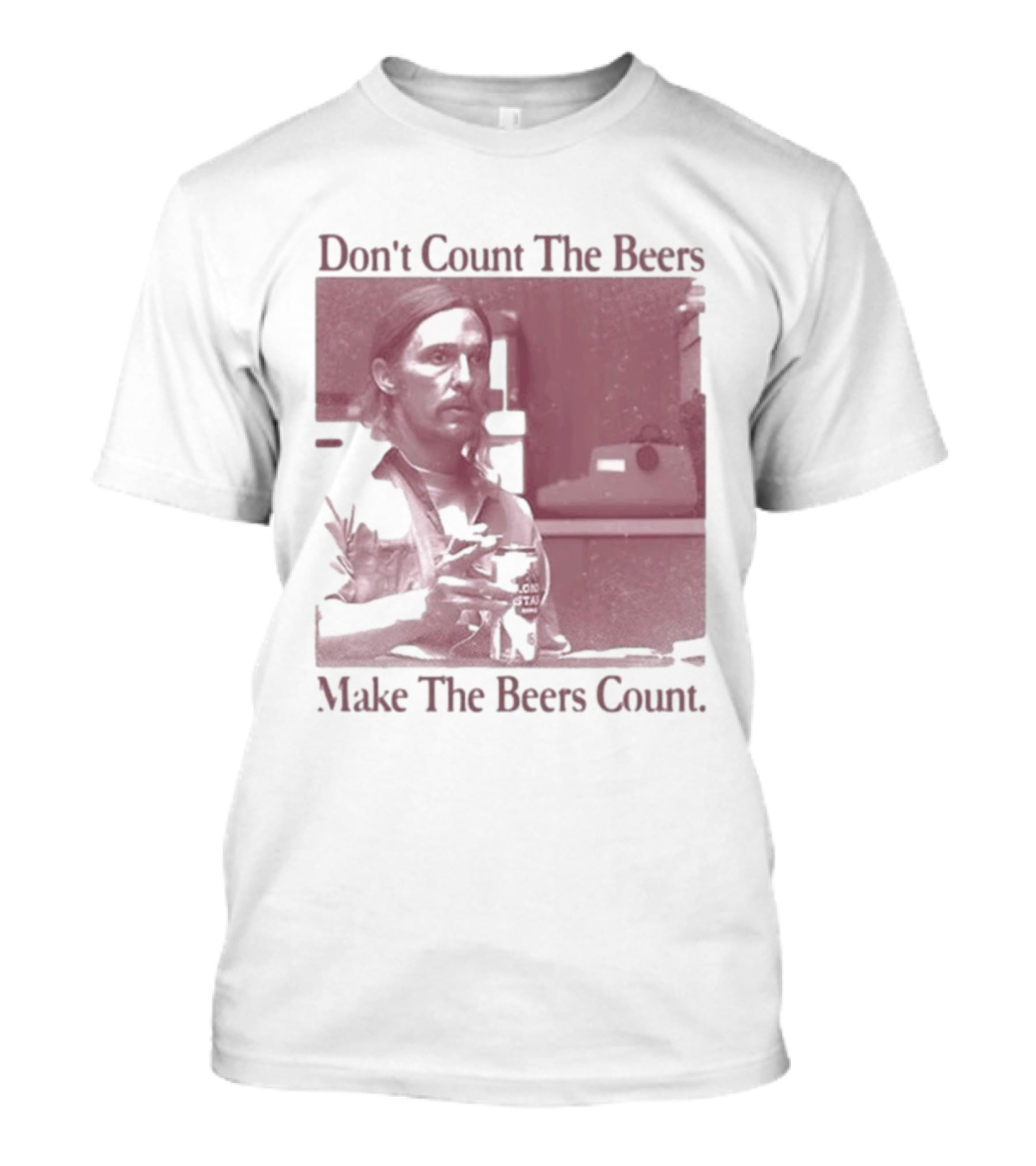 Don't Count The Beers Make The Beers Count Rustic Vibe T-Shirt