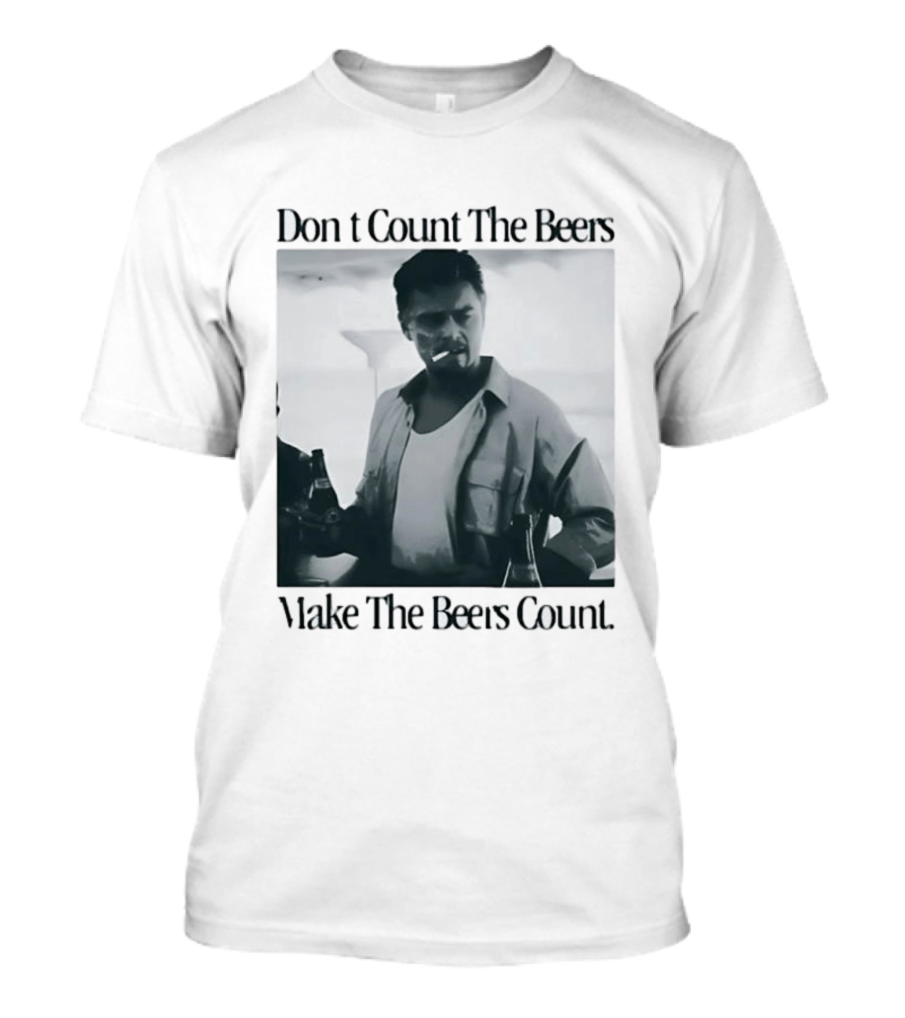 Don't Count The Beers Make The Beers Count Leonardo Dicaprio Archer Smoking Beer T-Shirt