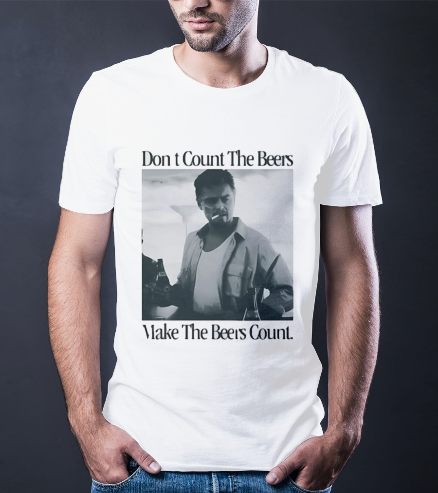 Don't Count The Beers Make The Beers Count Leonardo Dicaprio Archer Smoking Beer T-Shirt