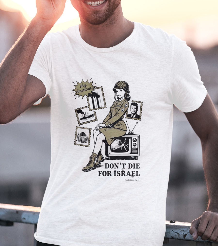 Hey American Don't Die For Israel Vintage Style Military Woman And TV T-Shirt