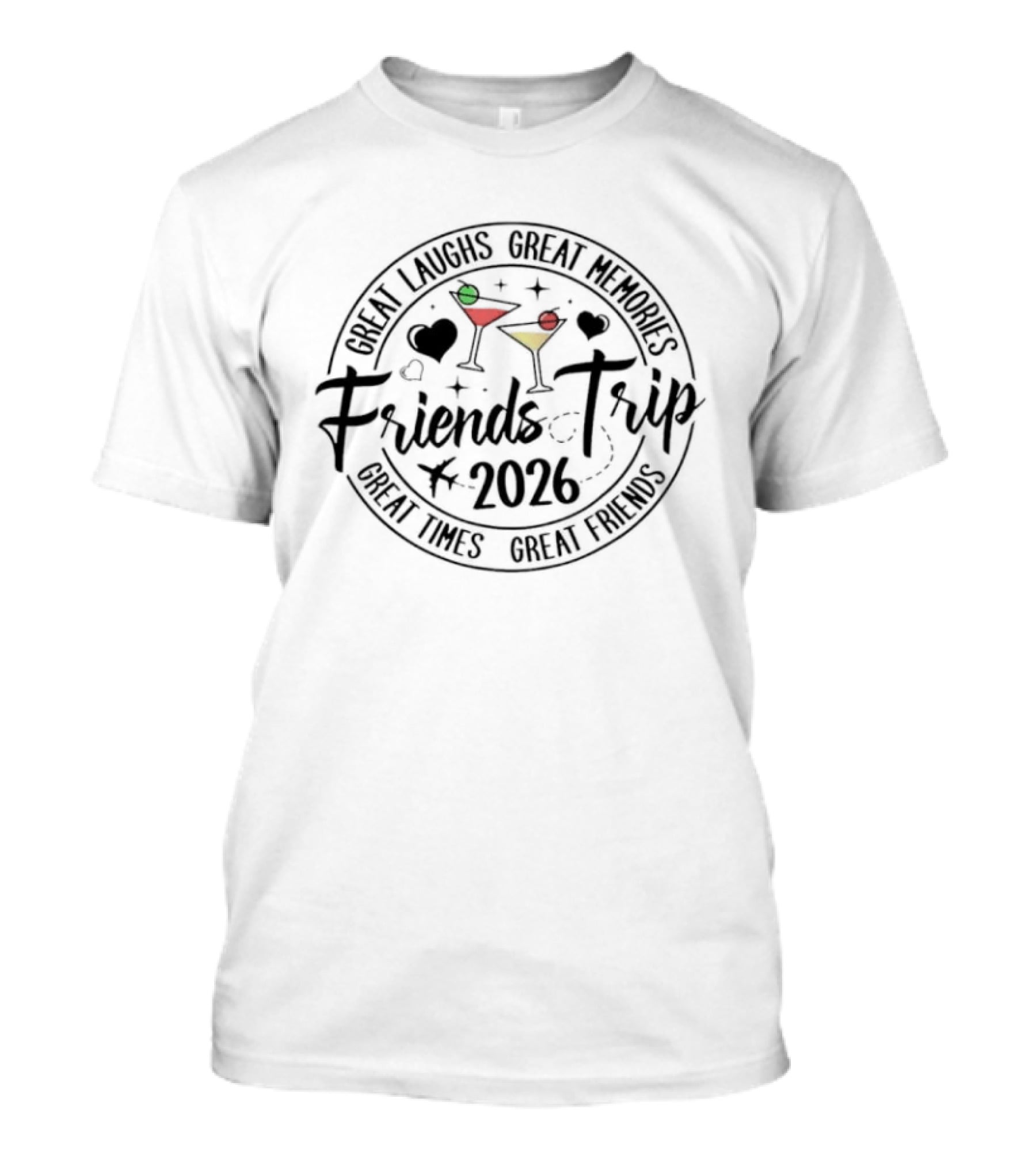 Great Laughs Great Memories Friends Trip 2026 Great Times Great Friends T-Shirt