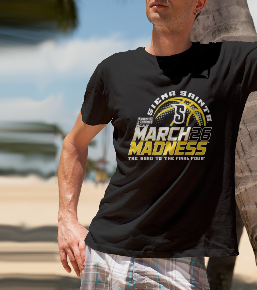 Siena Saints March Madness 2026 The Road To The Final Four T-Shirt