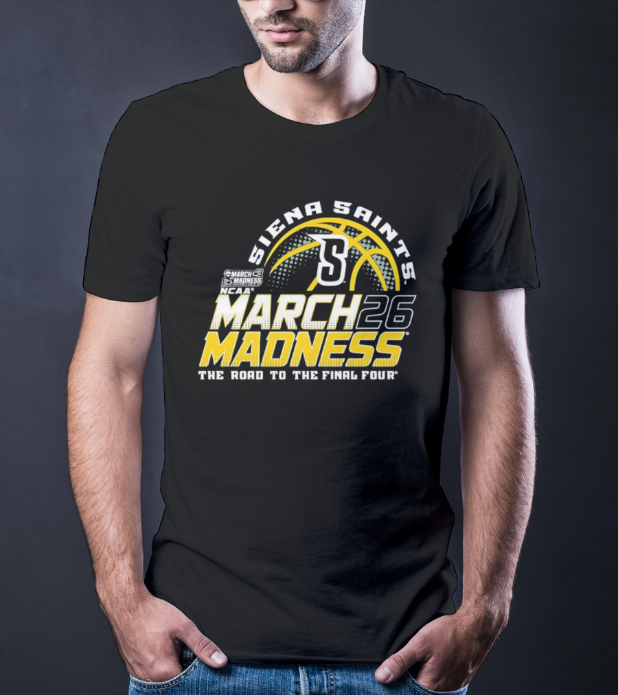 Siena Saints March Madness 2026 The Road To The Final Four T-Shirt