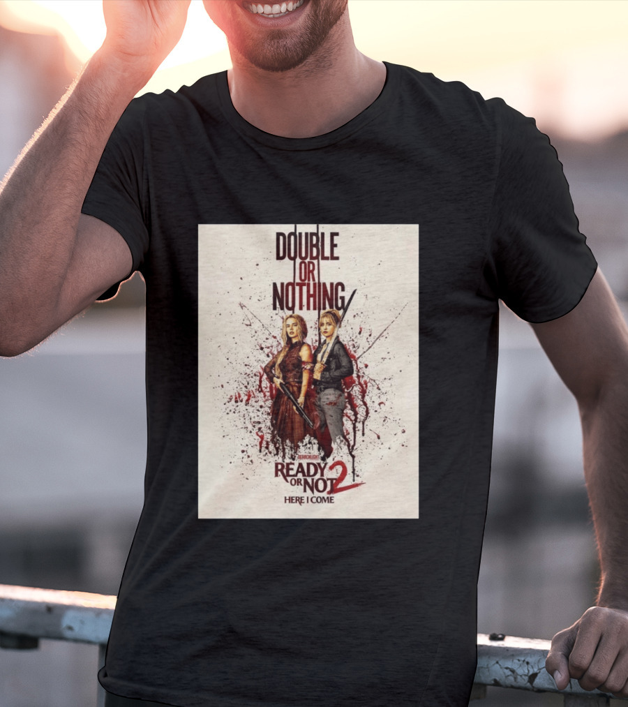 Double Or Nothing Ready Or Not 2 Here I Come T-Shirt