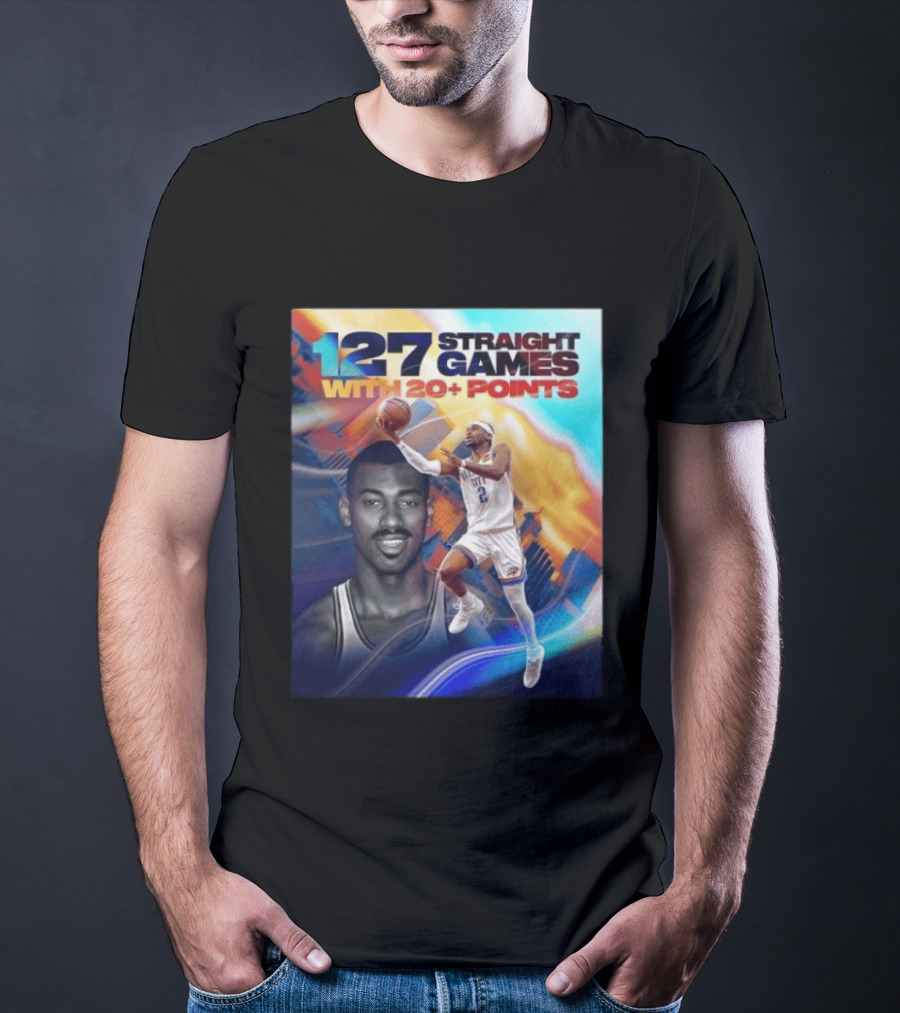 127 Straight Games With 20+ Points Shai Gilgeous Alexander OKC Thunder Basketball T-Shirt