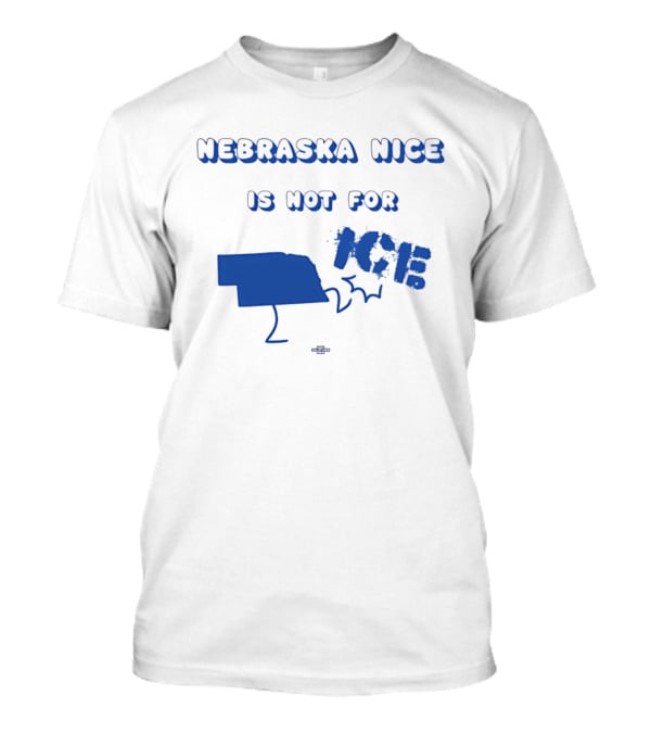 Nebraska Nice Is Not For ICE T-Shirt