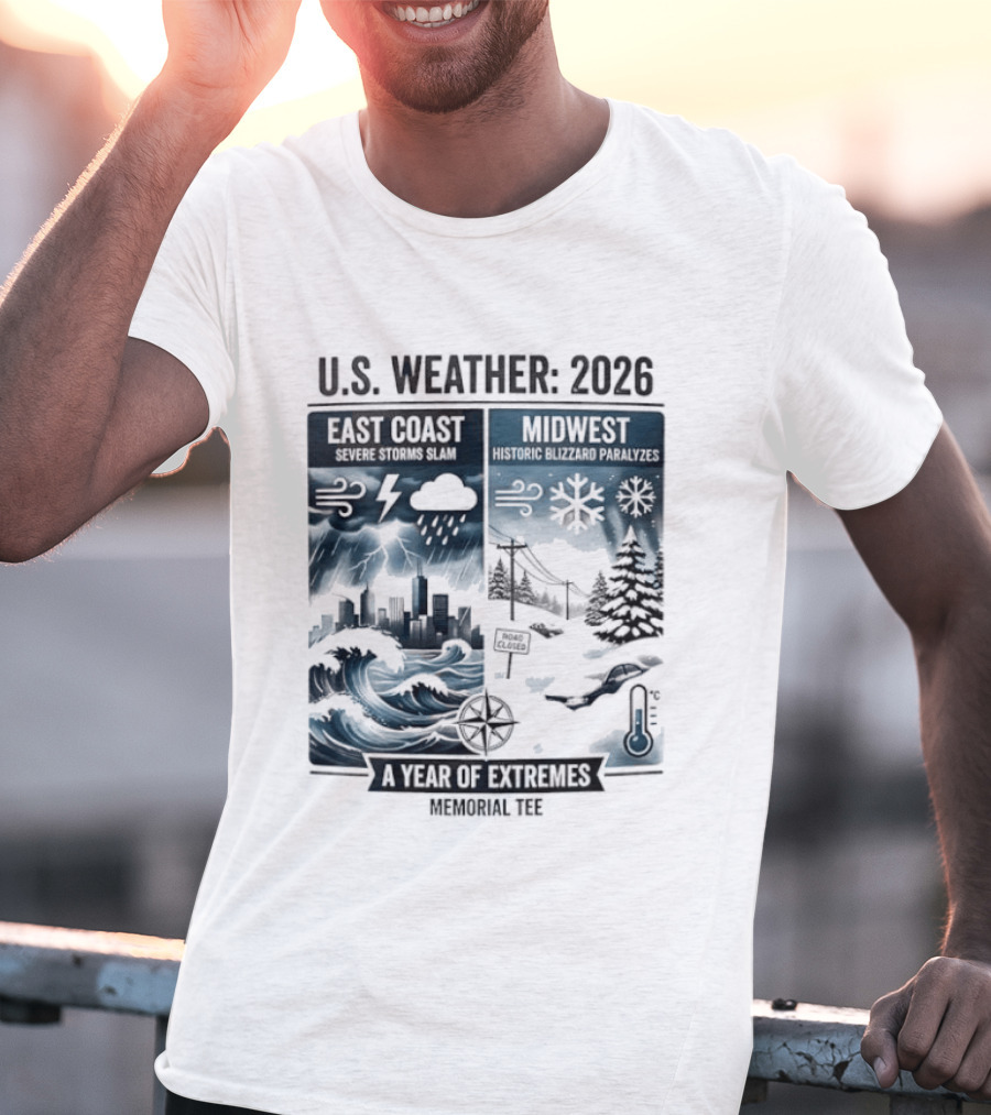 U.S. Weather 2026 East Coast Midwest A Year Of Extremes Memorial T-Shirt
