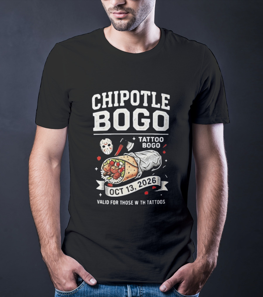 Chipotle BOGO Tattoo Promotion Oct 13 2026 Valid For Those With Tattoos T-Shirt