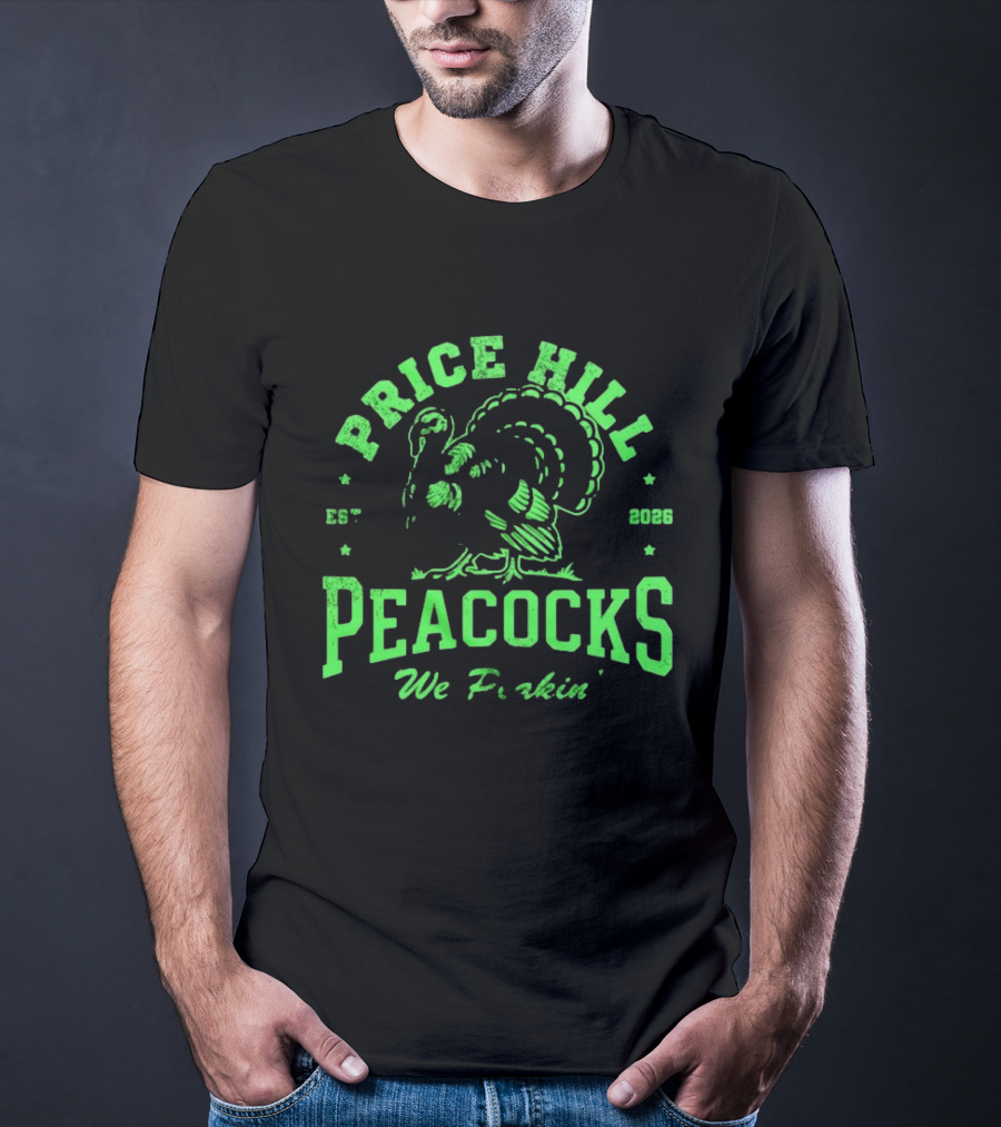 Price Hill Peacocks We Peakin Est 2026 Turkey T-Shirt