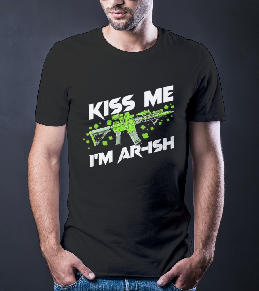 Kiss Me I'm AR Ish St. Patrick's Day Shamrock Rifle T-Shirt