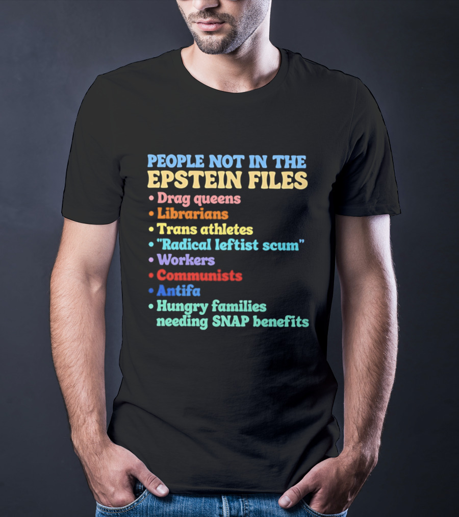 People Not In The Epstein Files T-Shirt