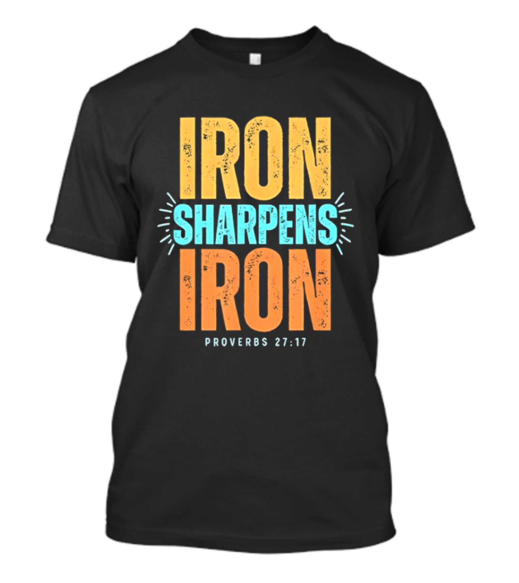 Iron Sharpens Iron Proverbs 27 17 Biblical Wisdom T-Shirt