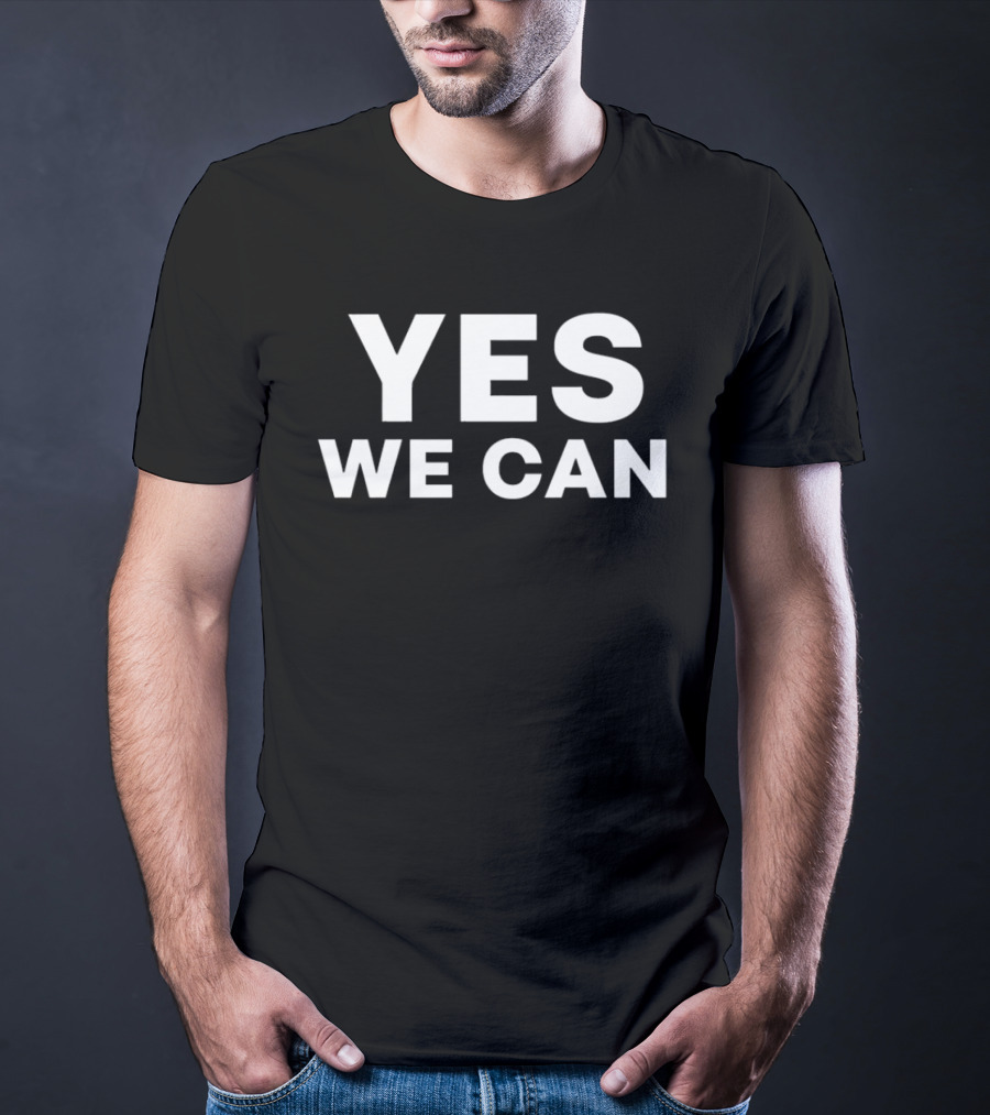 Yes We Can Motivational Message Empowerment T-Shirt