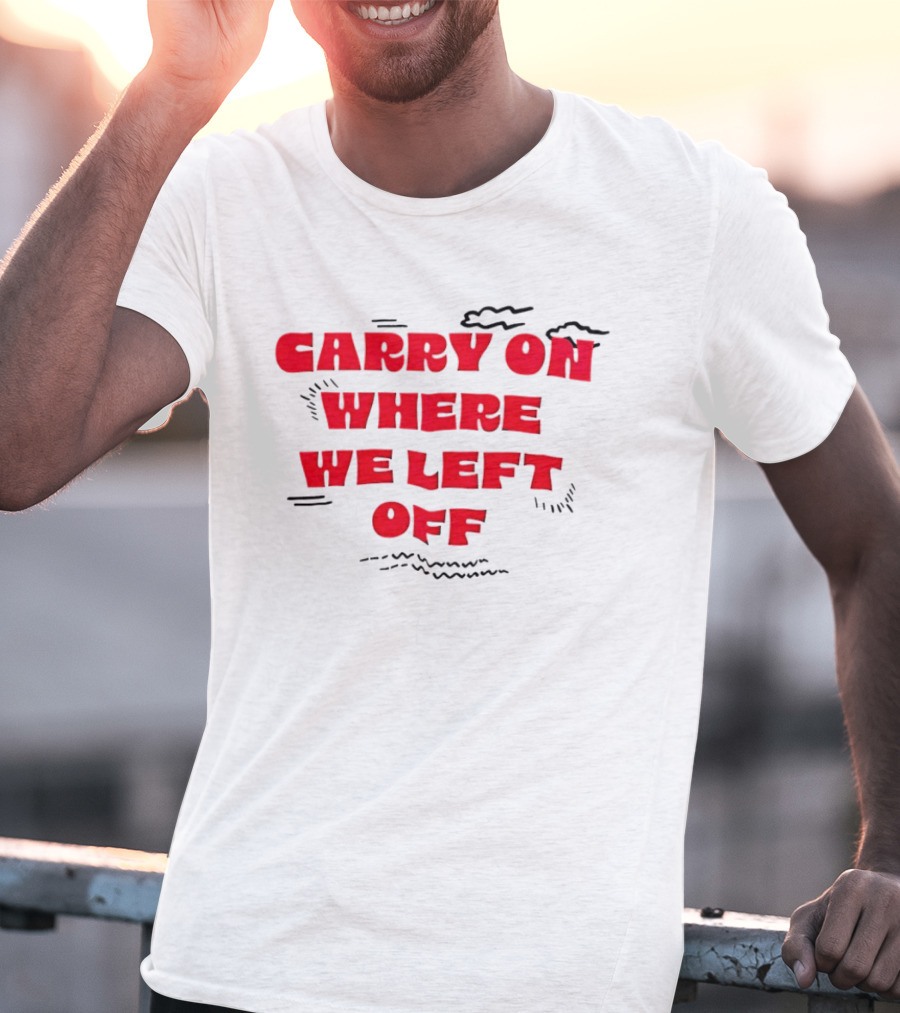 CARRY ON WHERE WE LEFT OFF Red Bold Text With Sketch Lines T-Shirt