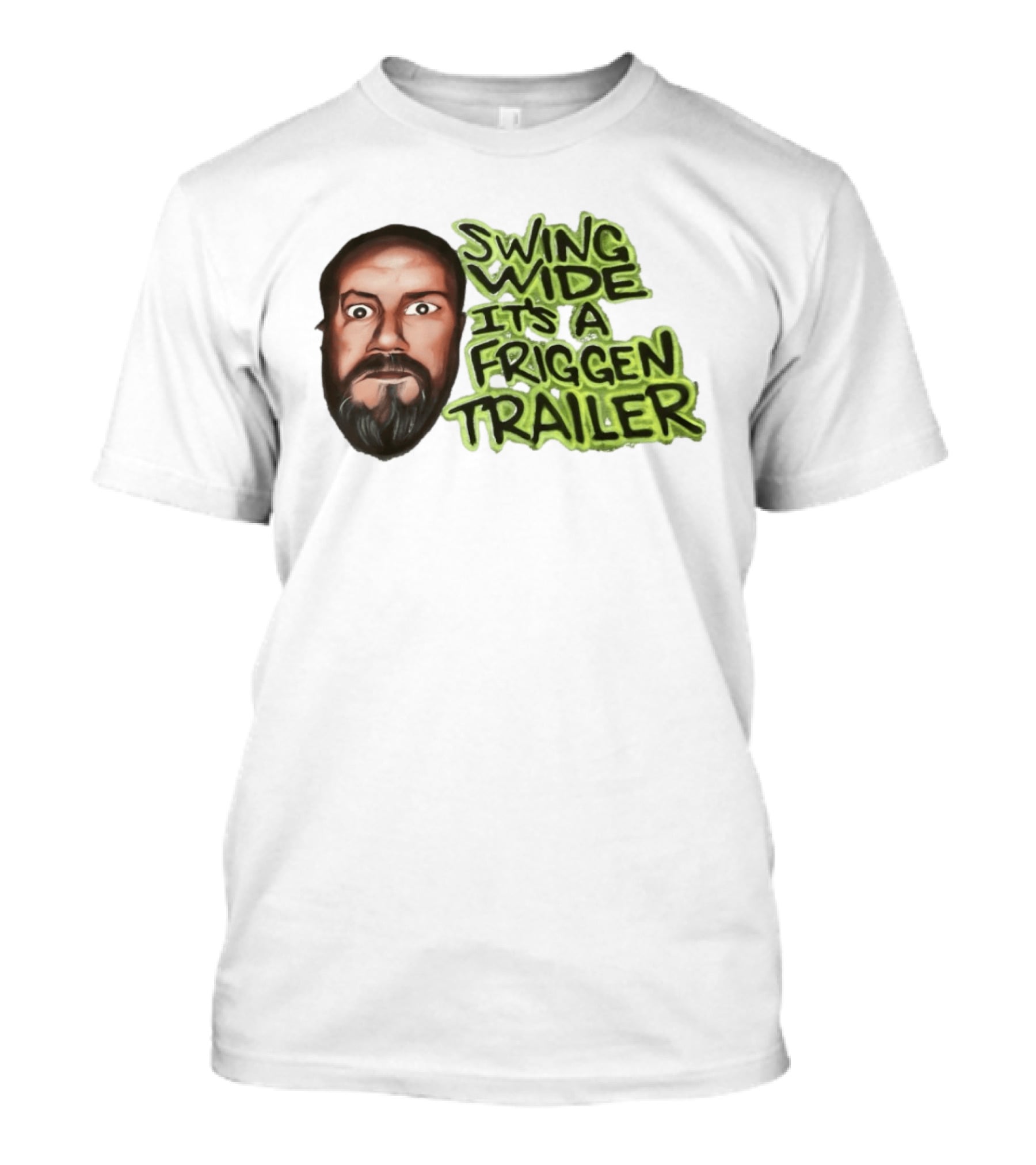 Swing Wide It's A Friggin Trailer Funny Beard Man T-Shirt
