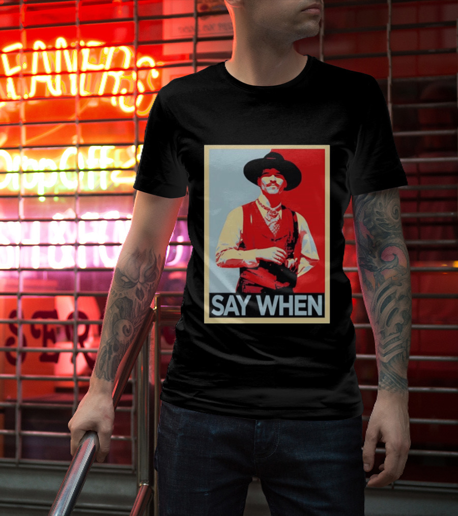 Doc Holliday Tombstone Movie Say When Hope T-Shirt