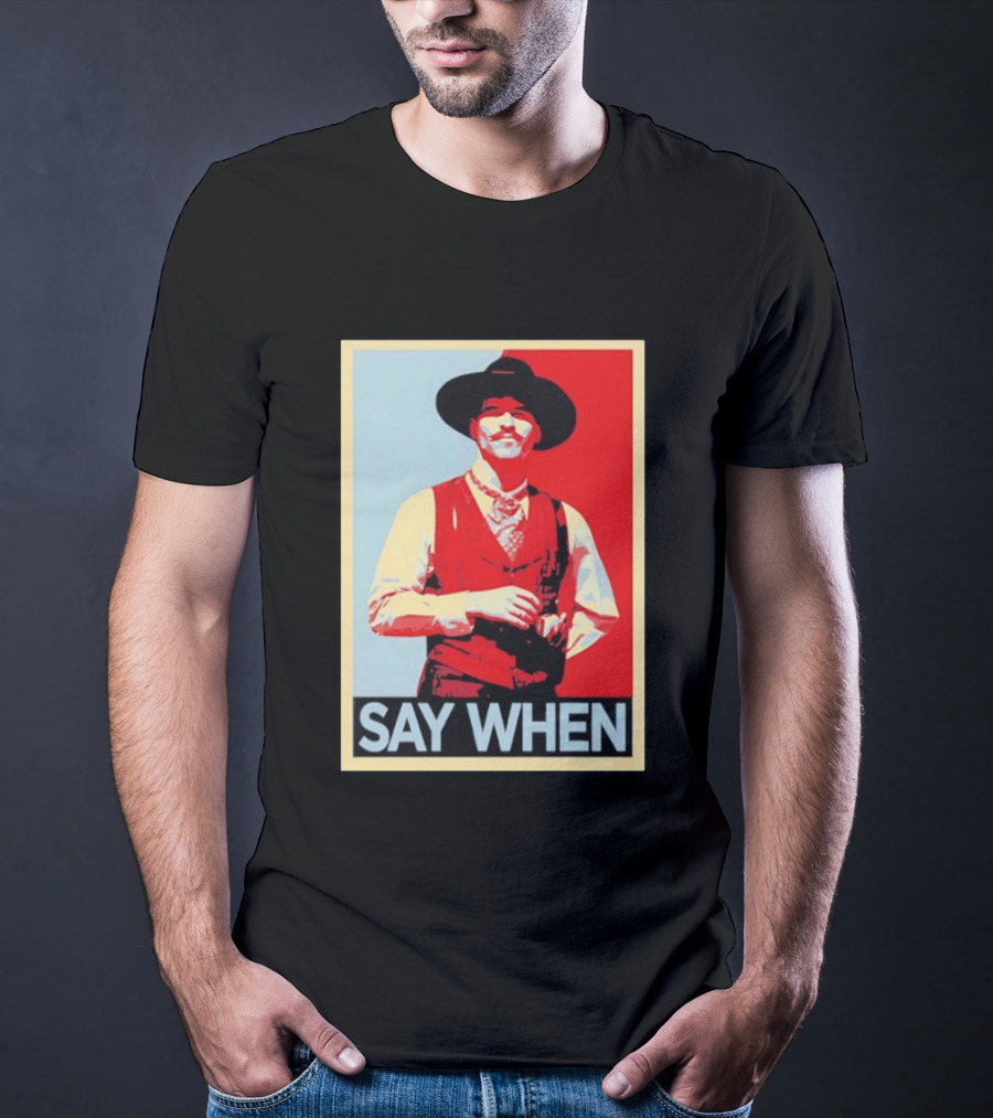 Doc Holliday Tombstone Movie Say When Hope T-Shirt