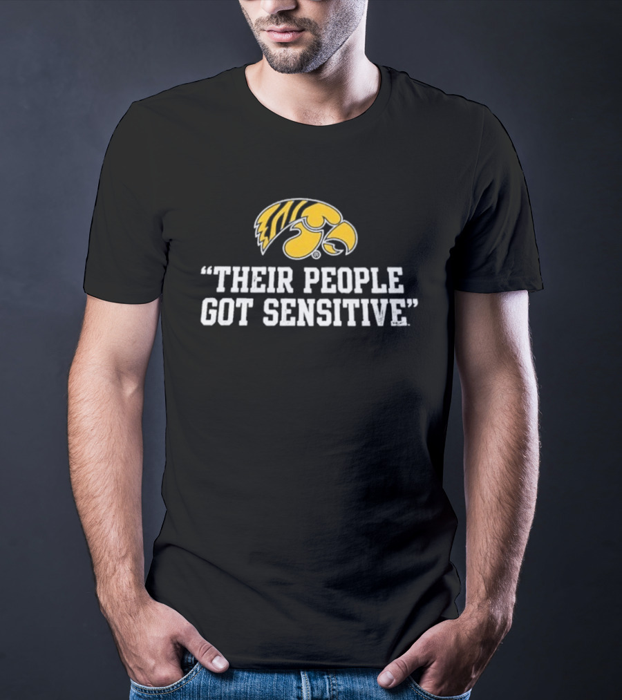 Iowa Hawkeyes Logo "Their People Got Sensitive T-Shirt