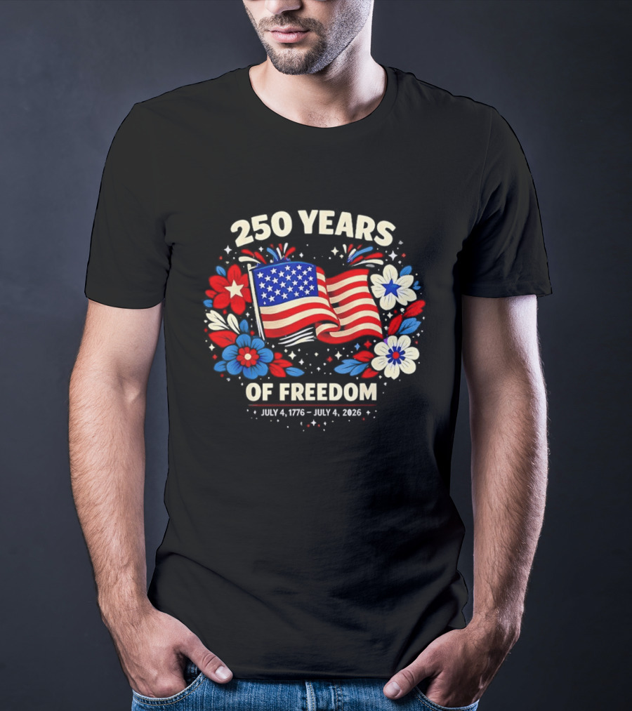 250 Years Of Freedom July 4 1776 To July 4 2026 USA Floral Celebration T-Shirt