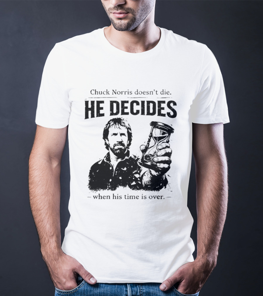 Chuck Norris Doesn't Die He Decides When His Time Is Over Hourglass T-Shirt