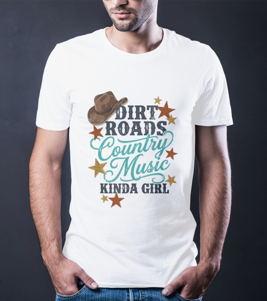 Dirt Roads Country Music Kinda Girl Cowboy Hat Stars T-Shirt