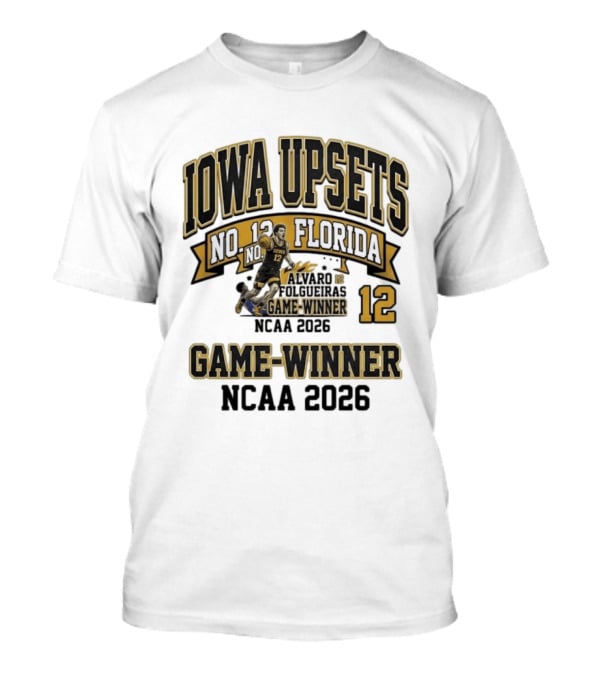 Iowa Upsets No. 12 Florida Alvaro Folgueiras Game Winner NCAA 2026 T-Shirt