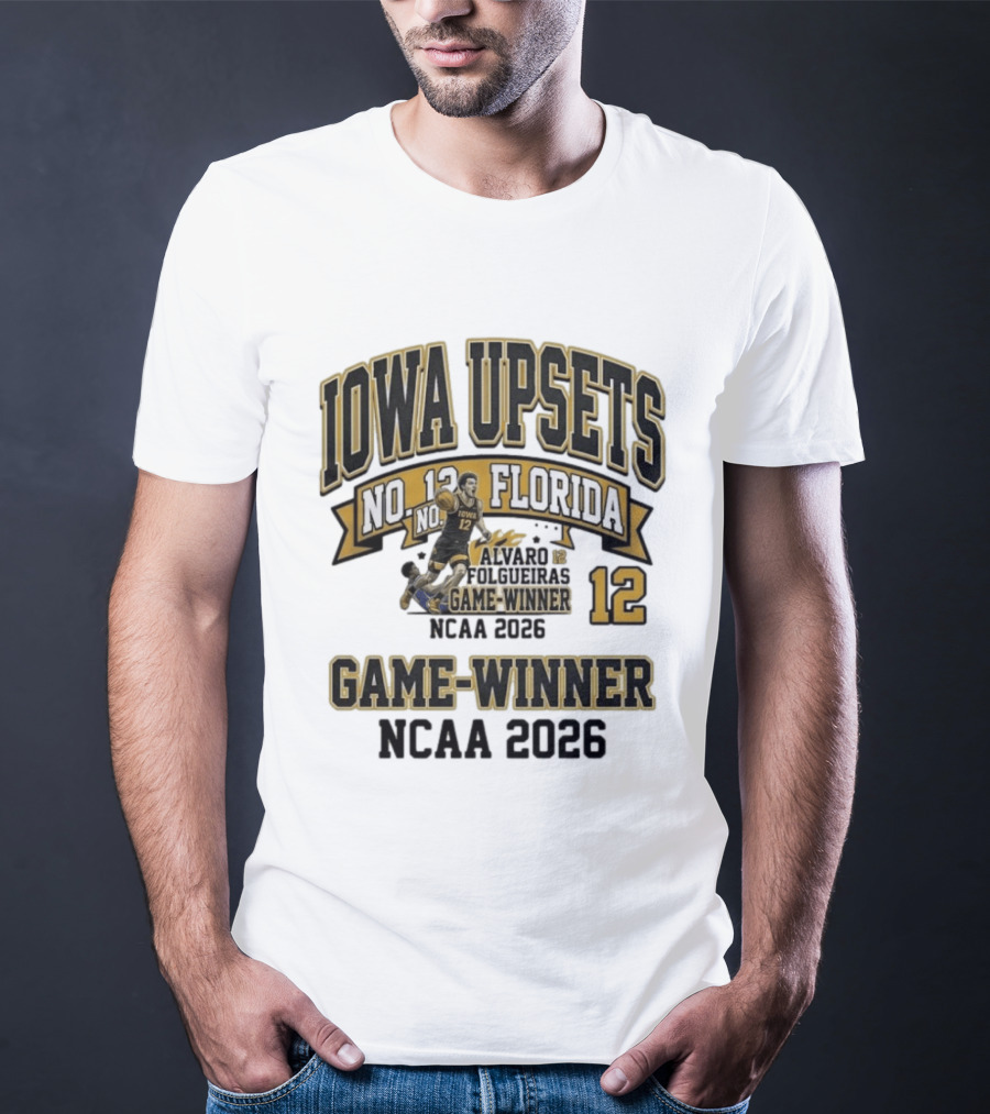 Iowa Upsets No. 12 Florida Alvaro Folgueiras Game Winner NCAA 2026 T-Shirt