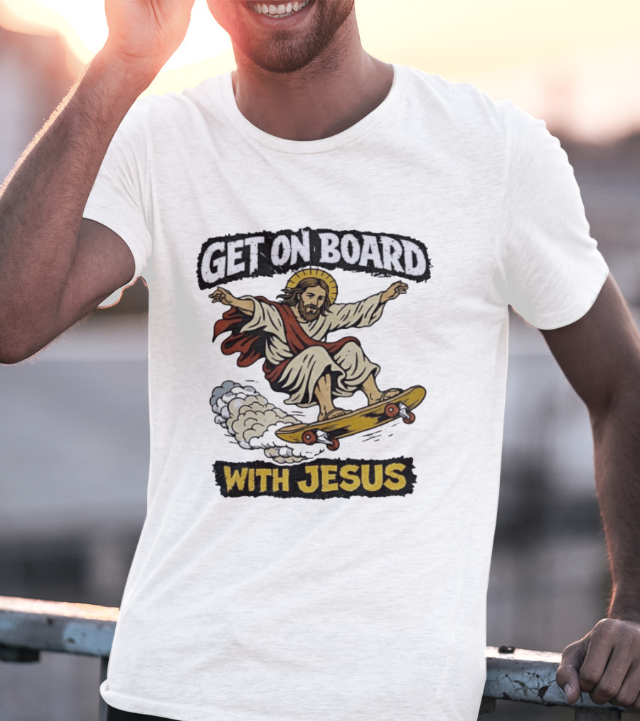 Get On Board With Jesus Skateboarding Meme T-Shirt