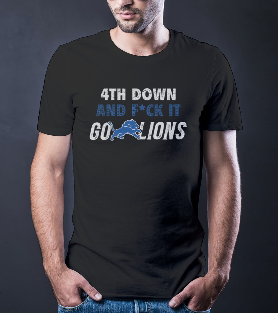 4th Down And F*ck It Go Lions 2025 T-Shirt