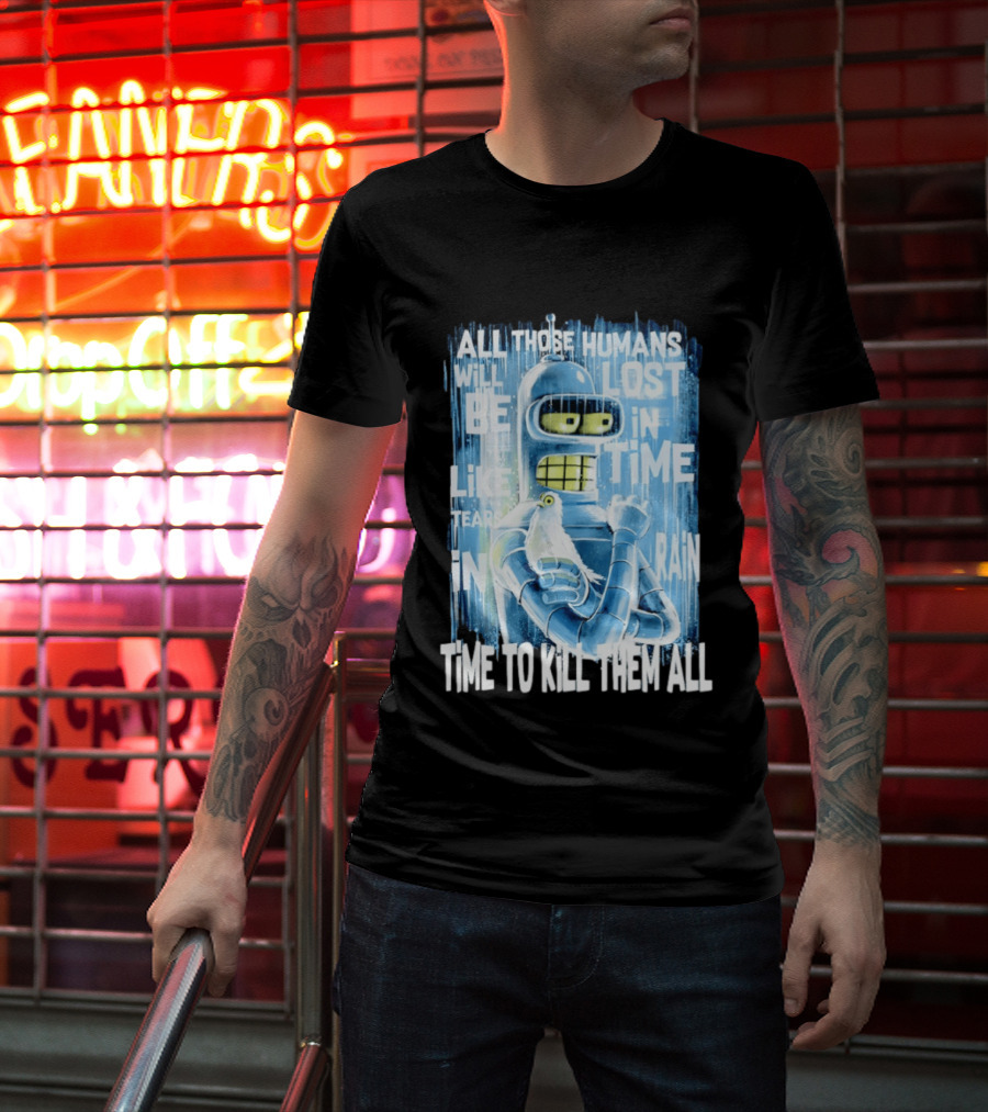 Bender Holding Bird Time To Kill All Humans Lost In Time Like Tears In Rain T-Shirt