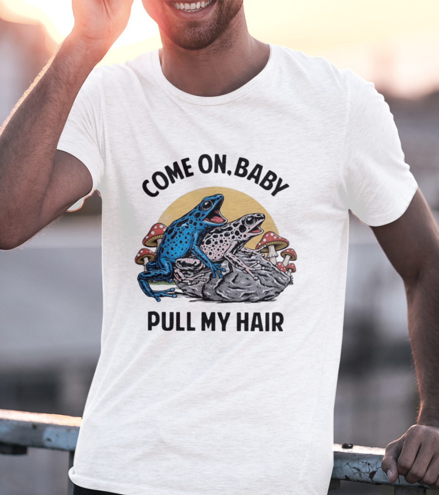 Come On Baby Pull My Hair Blue Frog Pink Frog Rock T-Shirt