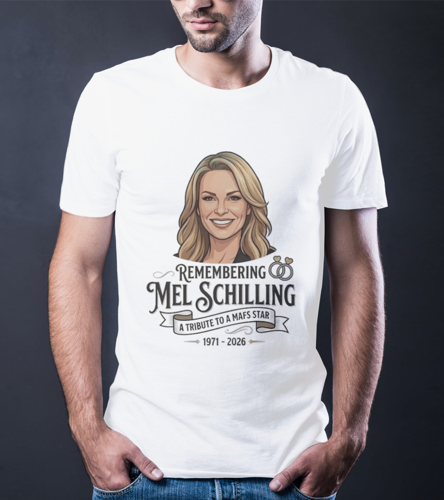 Remembering Mel Schilling A Tribute To A MAFS Star 1971 2026 T-Shirt