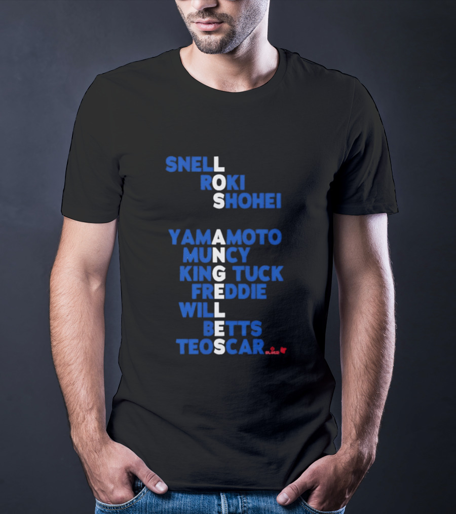 Los Angeles Snell Roki Shohei Yamamoto Muncy King Tuck Freddie Will Betts Teoscar 2026 T-Shirt