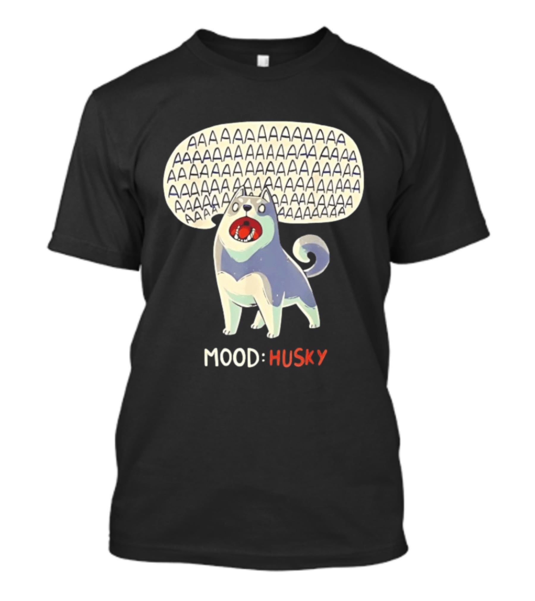 Mood Husky Howling AAAAAA T-Shirt