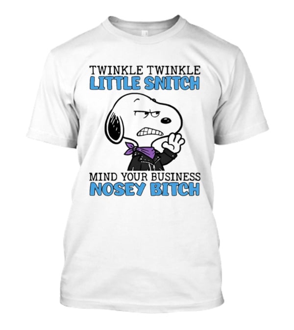 Snoopy Twinkle Twinkle Little Snitch Mind Your Business Nosey Bitch T-Shirt