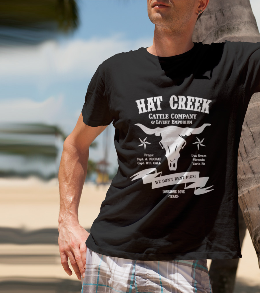 Hat Creek Cattle Company Livery Emporium We Don't Rent Pigs Lonesome Dove Texas 1885 T-Shirt