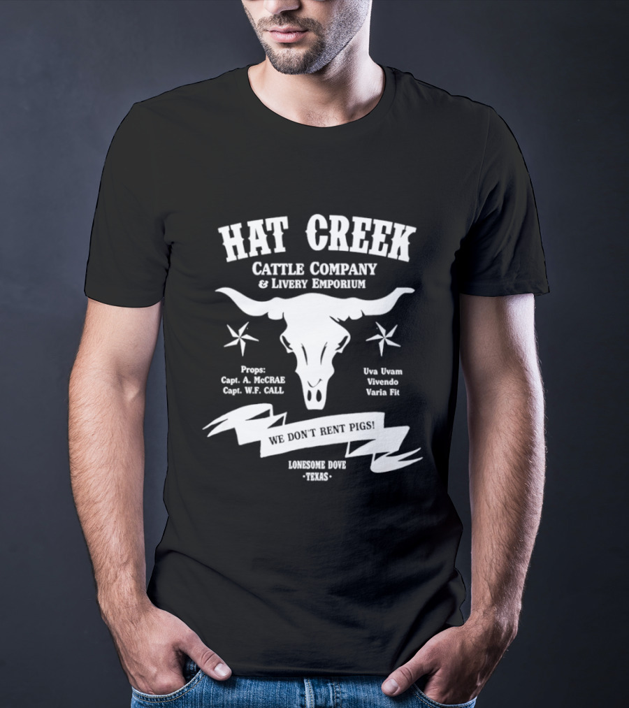 Hat Creek Cattle Company Livery Emporium We Don't Rent Pigs Lonesome Dove Texas 1885 T-Shirt