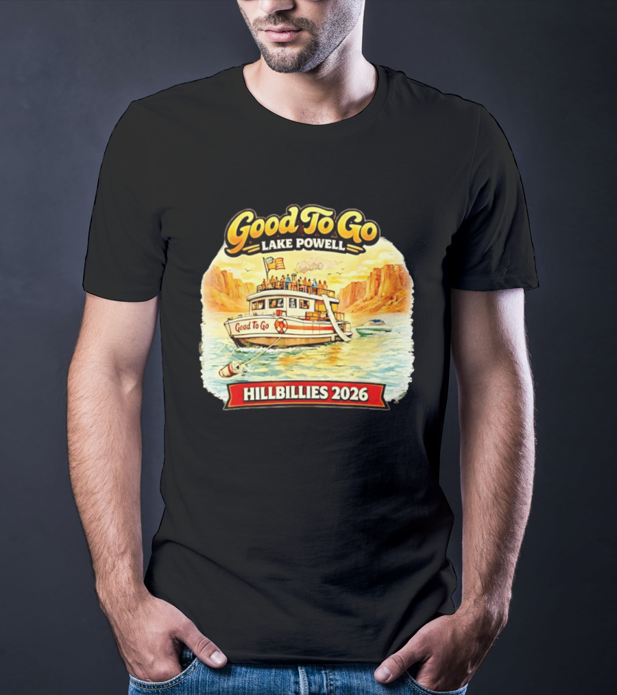 Good To Go Lake Powell Hillbillies 2026 Boat Adventure T-Shirt