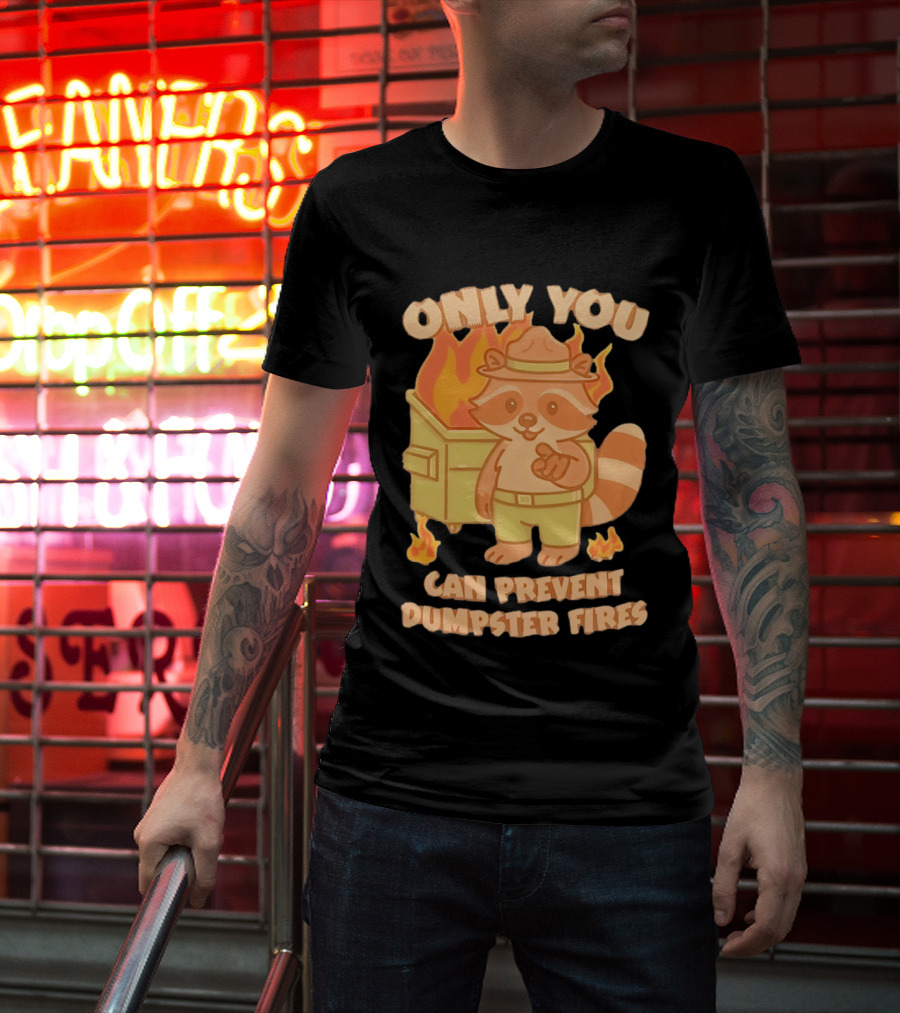 Only You Can Prevent Dumpster Fires Raccoon Fire Safety Humor T-Shirt