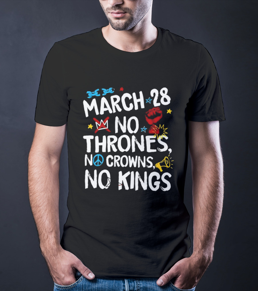 March 28 No Thrones No Crowns No Kings Protest T-Shirt