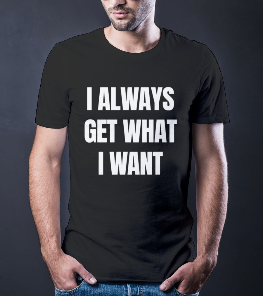 Rise Records I Always Get What I Want T-Shirt