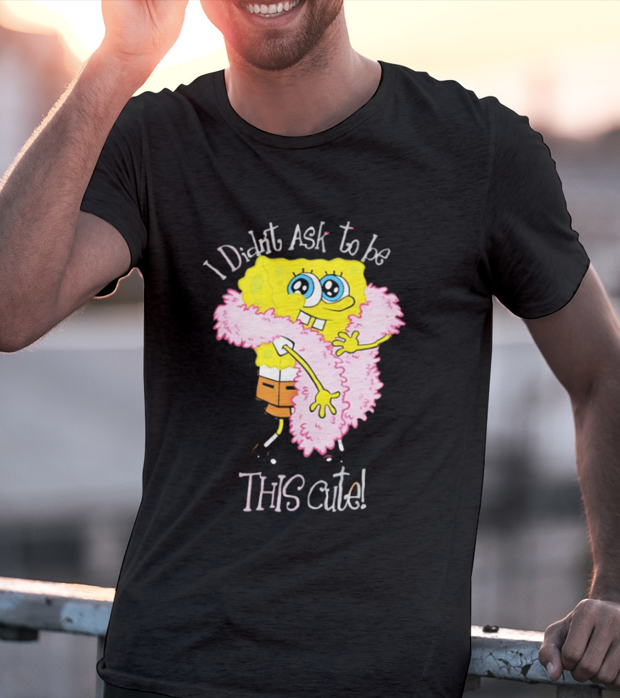 I Didn't Ask To Be This Cute SquarePants Wearing Pink Shawl T-Shirt