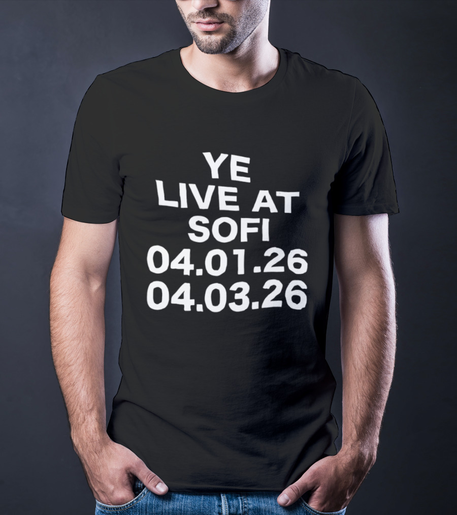YE Live At Sofi April 1 And 3 2026 T-Shirt