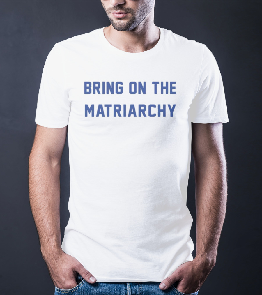 Andrew L. Seidel Empowering Feminism Bring On The Matriarchy T-Shirt