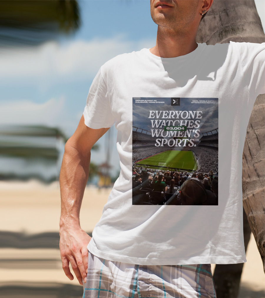 NWBL Single Match Attendance Record Everyone Es Women's Sports 63004 Denver Summit FC Inaugural Home Opener T-Shirt